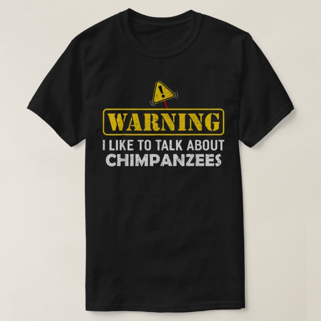 Camiseta Aviso! Eu Gosto De Falar Sobre CHIMPANZÉS (Frente do Design)
