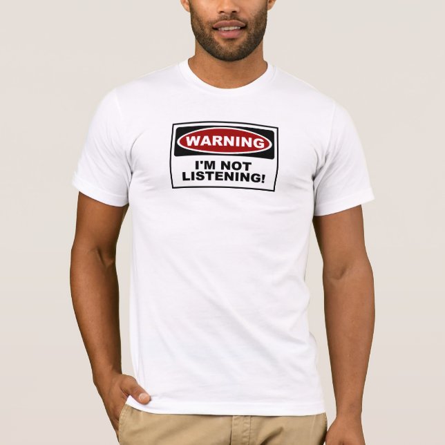 Camiseta AVISO - eu NÃO ESTOU ESCUTANDO! (Frente)