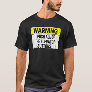 Camiseta Aviso Eu Pressiono Todos os Botões do Elevador Ele