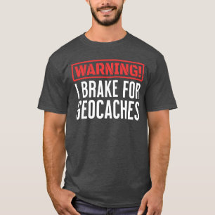 Camiseta Aviso Eu Quebro Para Os Geocaches Nos Jogos Exteri