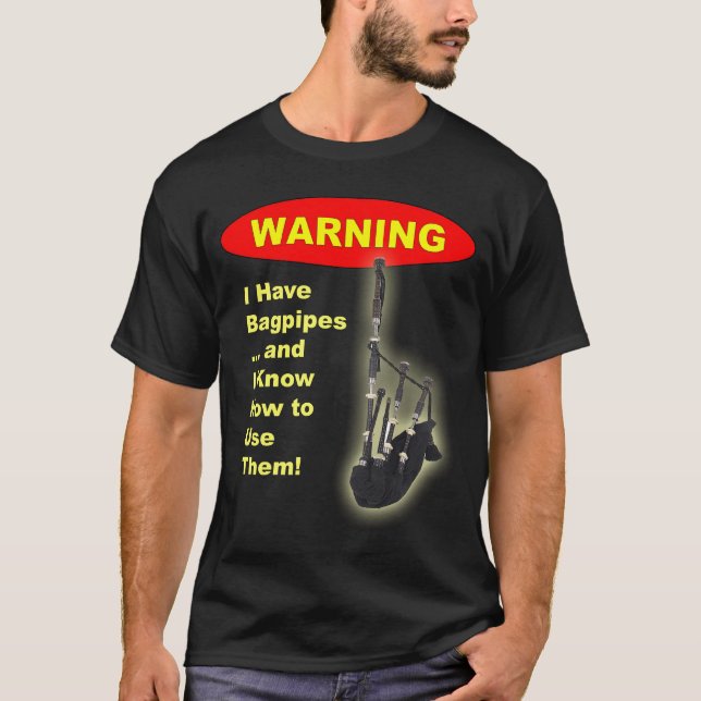 Camiseta Aviso: Eu tenho Bagpipes & eu sei usar (Frente)