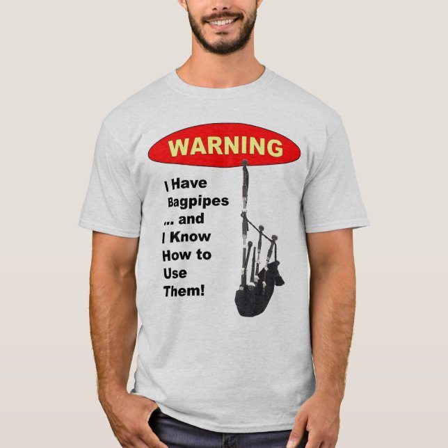 Camiseta Aviso: Eu tenho Bagpipes & eu sei usar (Frente)