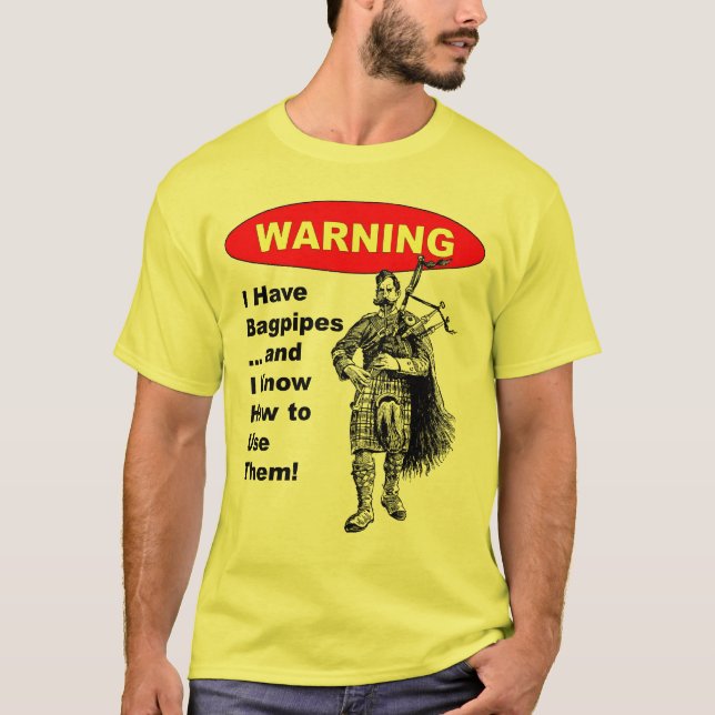 Camiseta Aviso: Eu tenho Bagpipes & eu sei usar (Frente)