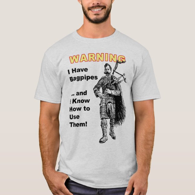 Camiseta Aviso: Eu tenho Bagpipes & eu sei usar (Frente)