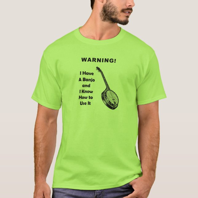 Camiseta Aviso! Eu tenho um banjo e eu sei usá-lo (Frente)