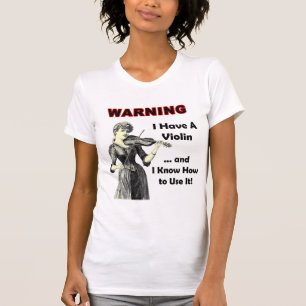 Camiseta Aviso: Eu tenho um violino e eu sei usá-lo!