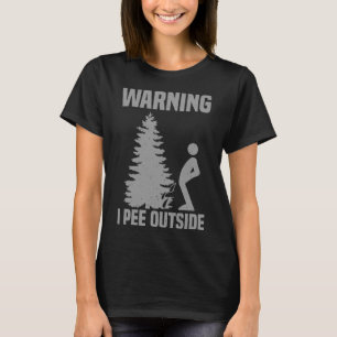 Camiseta Aviso legal Eu Pee Fora Do Acampamento Engraçado.