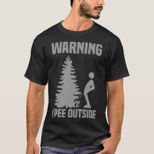 Camiseta Aviso legal Eu Pee Fora Do Acampamento Engraçado.