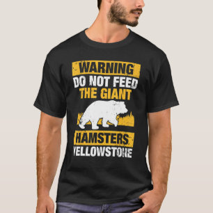 Camiseta Aviso Não Alimente Os Hamsters Gigantes