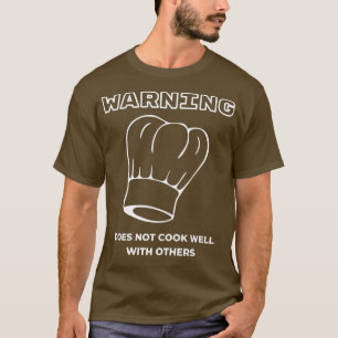 Camiseta Aviso Não Cozinha Bem Com Outros Cooki Engraçados