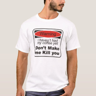 Camiseta Aviso - não me faça matá-lo