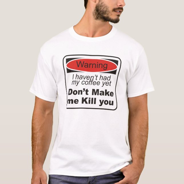 Camiseta Aviso - não me faça matá-lo (Frente)