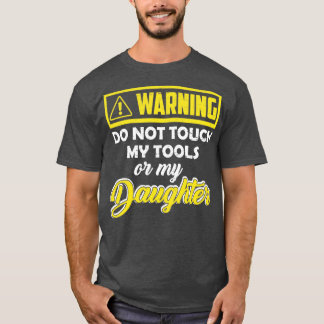 Camiseta Aviso Não Toque Em Minhas Ferramentas Ou Em Minha