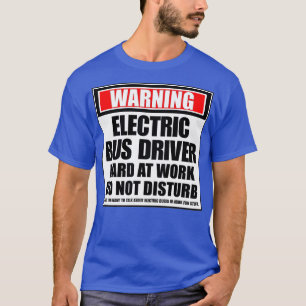 Camiseta Aviso: O Duro Do Driver De Barramento Elétrico No