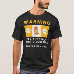 Camiseta Aviso Pode Começar A Discutir De Repente O Ouro R