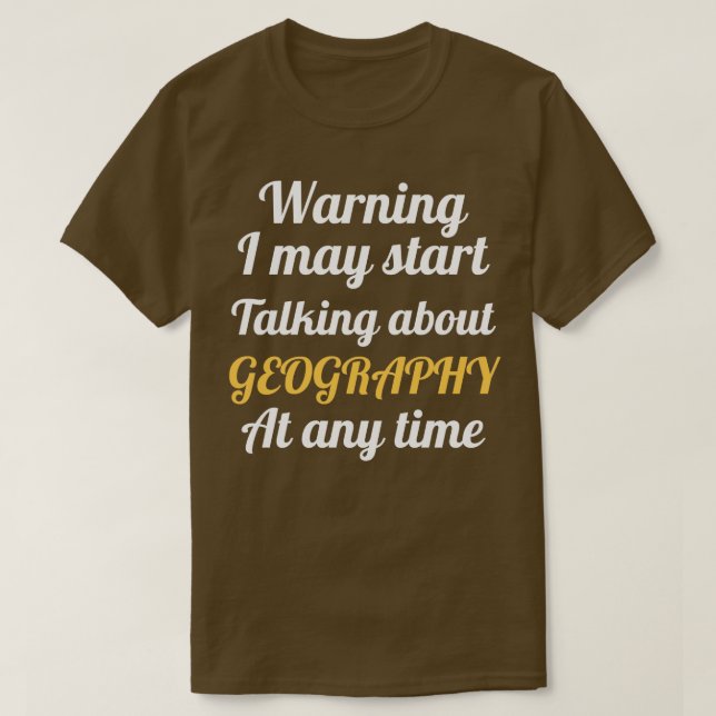 Camiseta Aviso Pode Começar A Falar Sobre A Geografia (2) (Frente do Design)