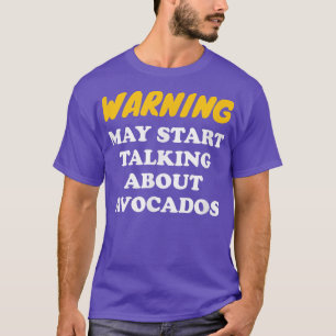 Camiseta Aviso Pode Começar A Falar Sobre Avocados