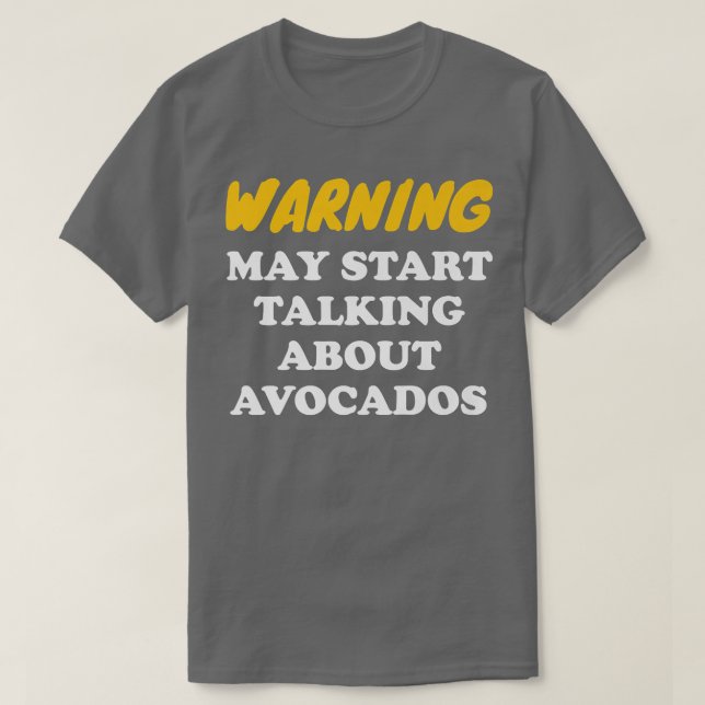 Camiseta Aviso Pode Começar A Falar Sobre Avocados (Frente do Design)