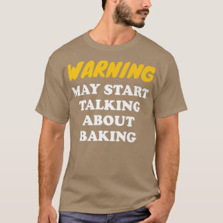 Camiseta Aviso Pode Começar A Falar Sobre Baking