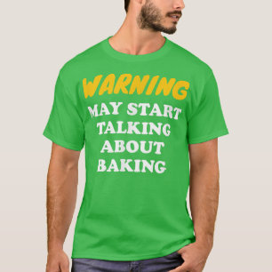 Camiseta Aviso Pode Começar A Falar Sobre Baking 2824