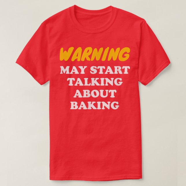 Camiseta Aviso Pode Começar A Falar Sobre Baking 2825 (Frente do Design)