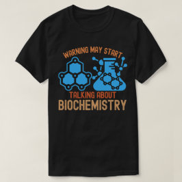 Camiseta Aviso Pode Começar a Falar Sobre Bioquímica