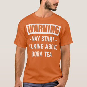 Camiseta Aviso Pode Começar A Falar Sobre Boba Tea Funny Bu