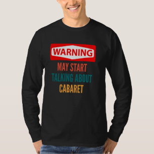 Camiseta Aviso Pode Começar A Falar Sobre Cabaret