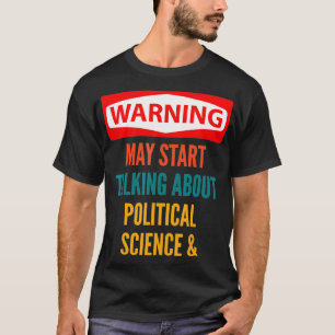 Camiseta Aviso Pode Começar A Falar Sobre Ciência Política