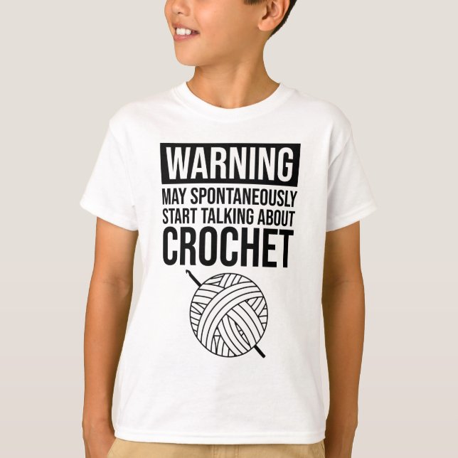 Camiseta Aviso - Pode Começar a Falar Sobre Crochê (Frente)