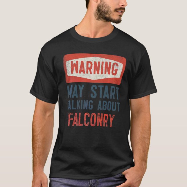 Camiseta Aviso Pode Começar A Falar Sobre Falconry (Frente)