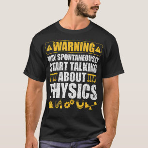 Camiseta Aviso Pode Começar a Falar Sobre Física Espontanea