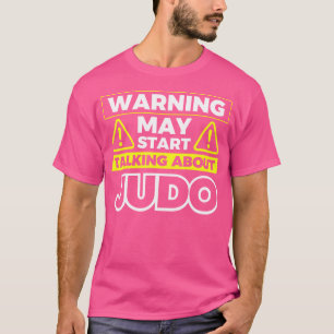 Camiseta Aviso Pode Começar A Falar Sobre Judo