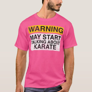 Camiseta Aviso Pode Começar A Falar Sobre Karate - Lutar