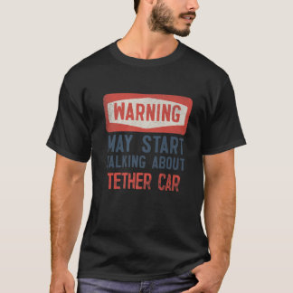 Camiseta Aviso Pode Começar A Falar Sobre O Carro-Tether
