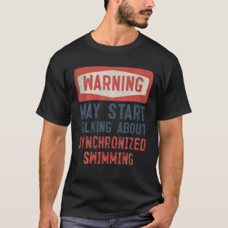 Camiseta Aviso Pode Começar A Falar Sobre O Swimm Sincroniz
