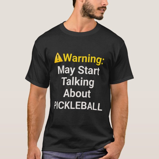 Camiseta Aviso: Pode começar a falar sobre Pickleball (Frente)