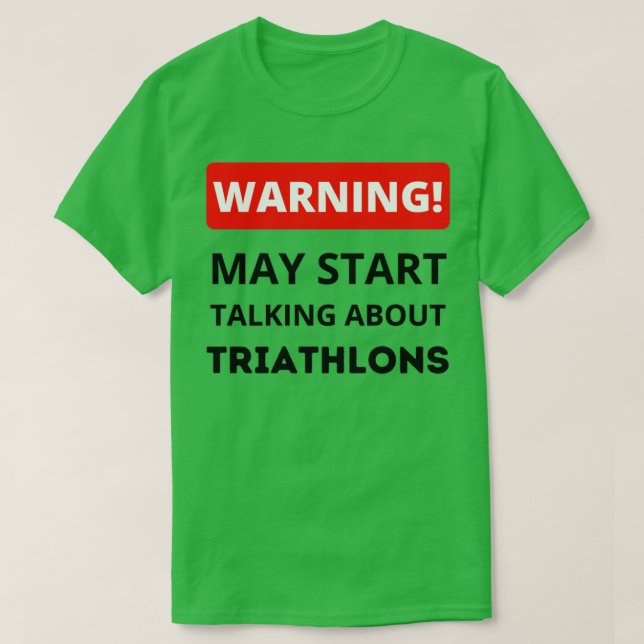 Camiseta Aviso Pode Começar A Falar Sobre Triathlons Triath (Frente do Design)