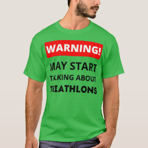Camiseta Aviso Pode Começar A Falar Sobre Triathlons Triath