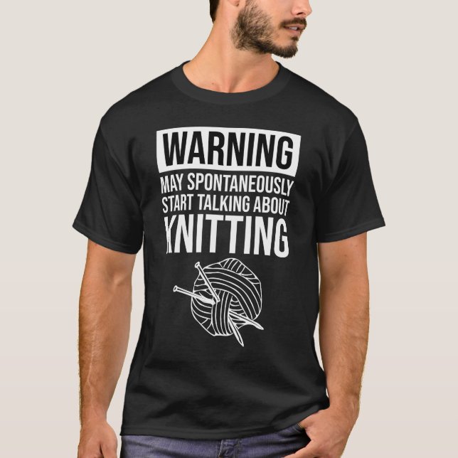 Camiseta Aviso - Pode Começar a Falar Sobre Tricô (Frente)