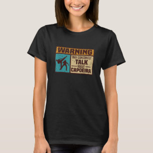 Camiseta Aviso Pode Constantemente Falar Sobre Capoeira Cap