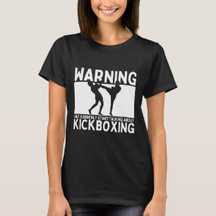 Camiseta Aviso Pode De Repente Começar a Falar Sobre Kickbo