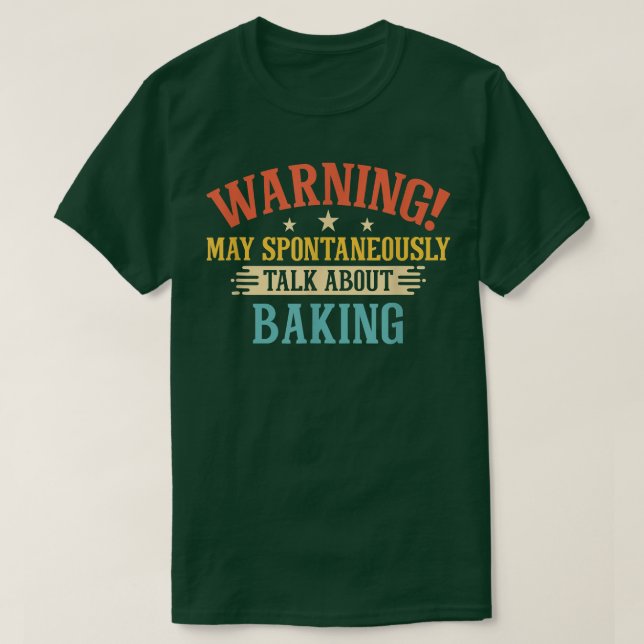 Camiseta Aviso Pode Falar Espontaneamente Sobre Baking (Frente do Design)