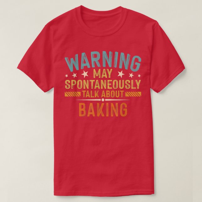 Camiseta Aviso Pode Falar Espontaneamente Sobre Baking 2823 (Frente do Design)
