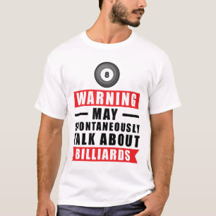 Camiseta Aviso Pode Falar Espontaneamente Sobre Bilhar