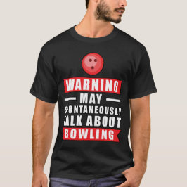 Camiseta Aviso Pode Falar Espontaneamente Sobre Boliche