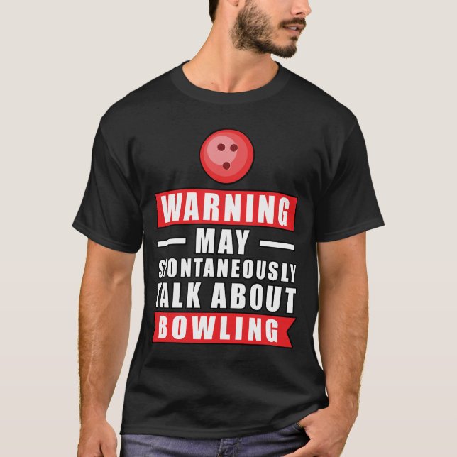 Camiseta Aviso Pode Falar Espontaneamente Sobre Boliche (Frente)