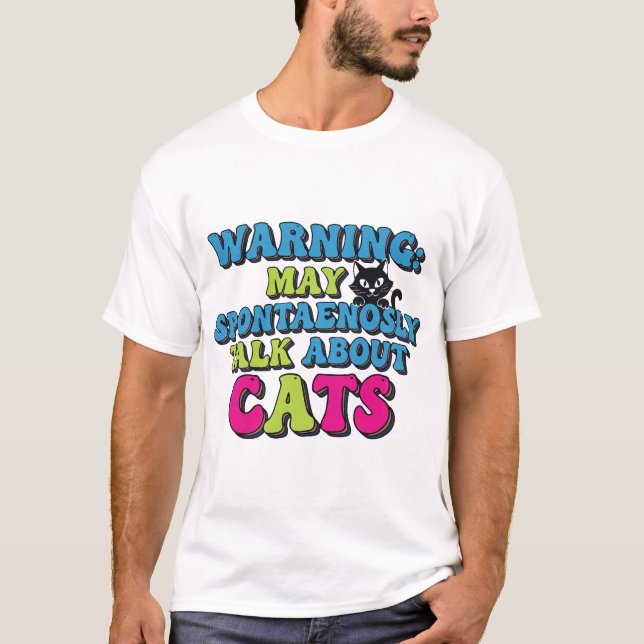Camiseta Aviso Pode Falar Espontaneamente Sobre Gatos (Frente)