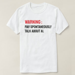 Camiseta Aviso: Pode Falar Espontaneamente Sobre IA
