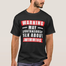 Camiseta Aviso Pode Falar Espontaneamente Sobre Natação 